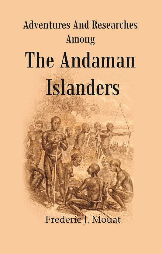 Adventures And Researches Among The Andaman Islanders - Gyan Books