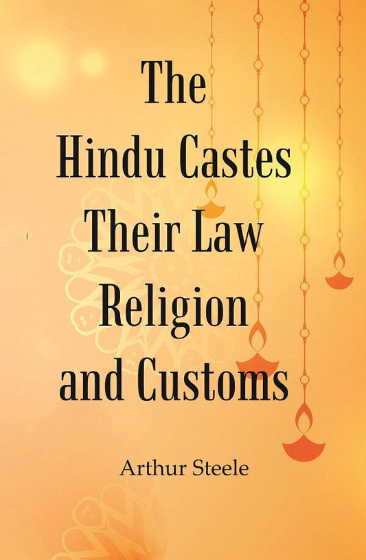 The Hindu Castes Their Law Religion And Customs - Gyan Books