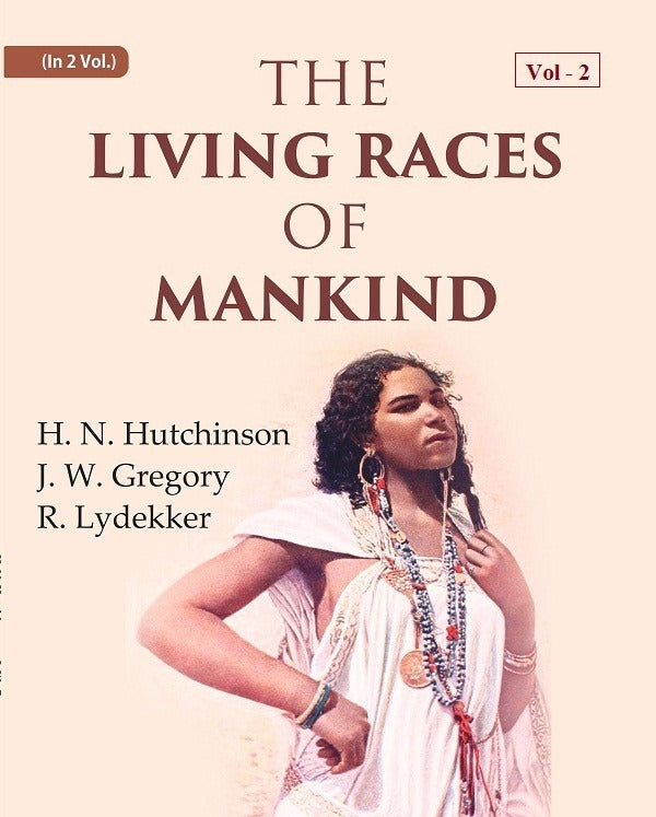 The Living Races Of Mankind: A Popular Illustrated Account Of The Customs, Habits, Pursuits, Feats And - Gyan Books - Swadesiicart