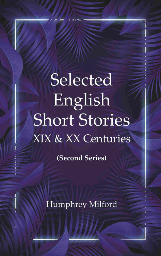 Selected English short stories, XIX & XX centuries - Gyan Books