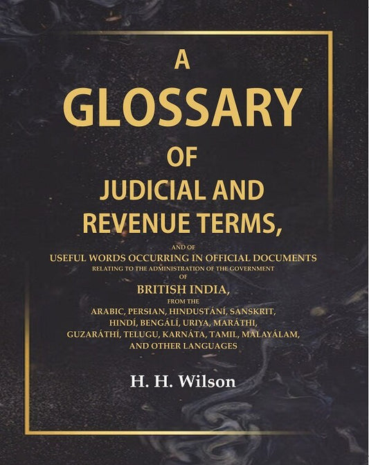 A Glossary Of Judicial And Revenue Terms, And Of Useful Words Occurring In Official Documents Relating - Gyan Books - Swadesiicart