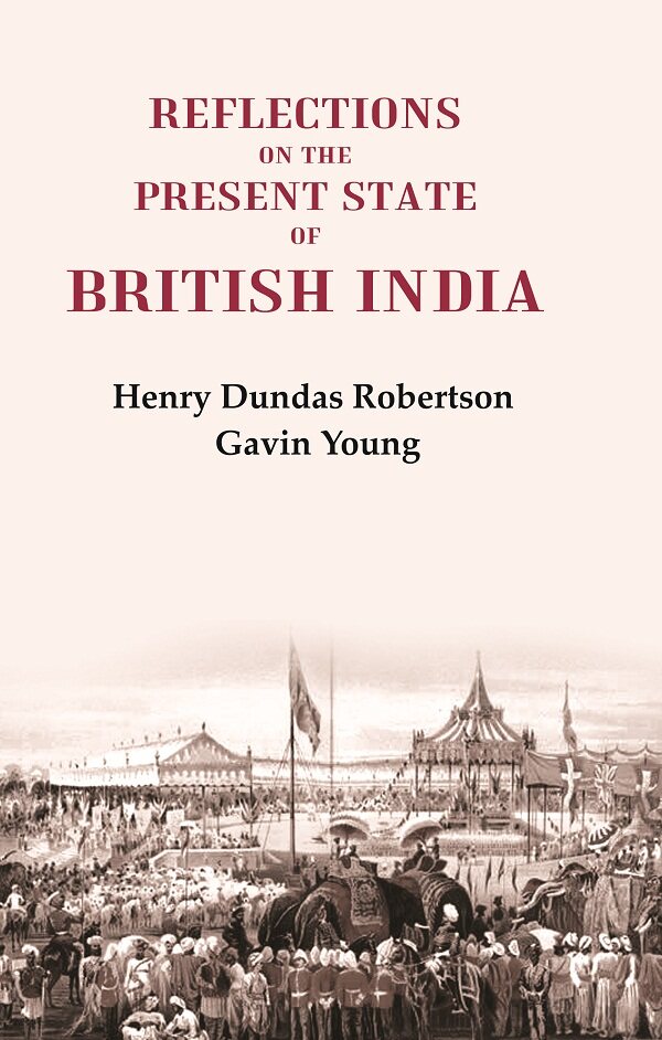 Reflections on the Present State of British India - Gyan Books