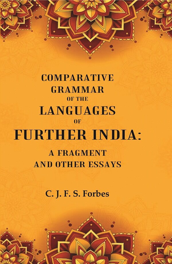 Comparative Grammar of the Languages of Further India: A Fragment and other Essays - Gyan Books - Swadesiicart