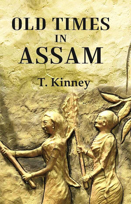 Old Times in Assam - Gyan Books - Swadesiicart