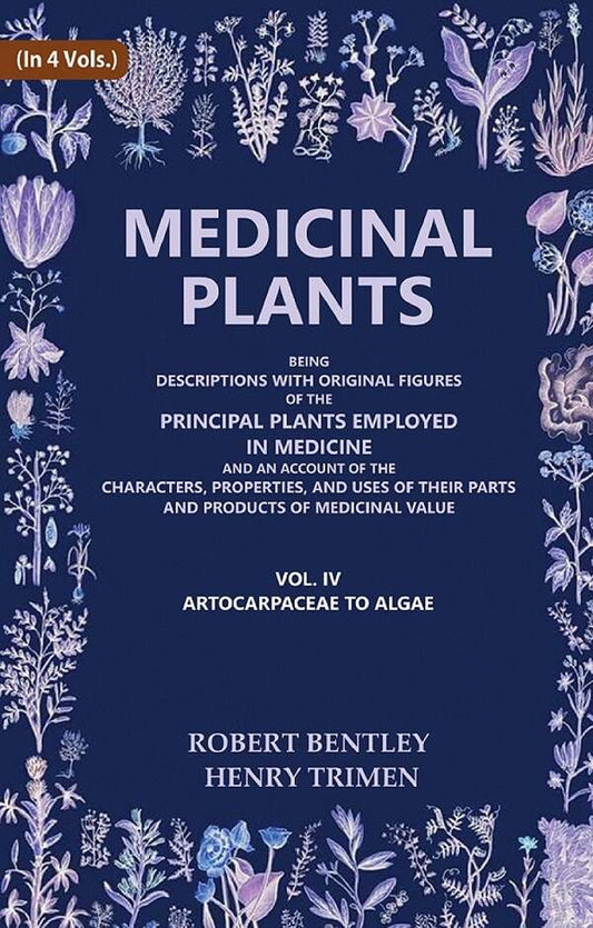 Medicinal Plants: Being Descriptions With Original Figures Of The Principal Plants Employed In Medicine And - Gyan Books - Swadesiicart