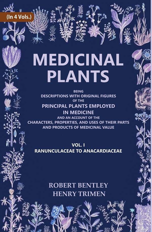 Medicinal Plants: Being Descriptions With Original Figures Of The Principal Plants Employed In Medicine And - Gyan Books
