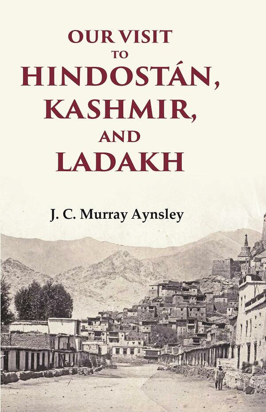 Our Visit to Hindostán, Kashmir, and Ladakh - Gyan Books - Swadesiicart