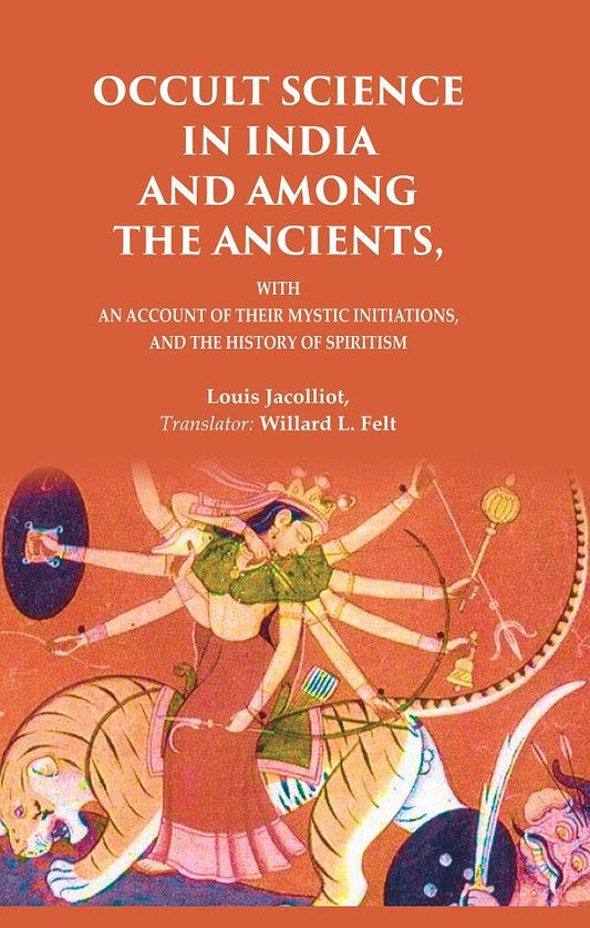 Occult Science in India and Among the Ancients: With an Account of their Mystic Initiations, and the History of Spiritism - Gyan Books - Swadesiicart