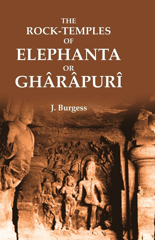 The Rock-Temples of Elephanta or Ghârâpurî - Gyan Books - Swadesiicart
