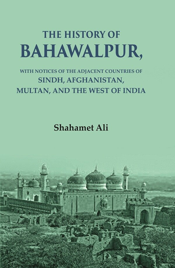 The History of Bahawalpur: With Notices of the Adjacent Countries of Sindh, Afghanistan, Multan, and the West of India - Gyan Books - Swadesiicart