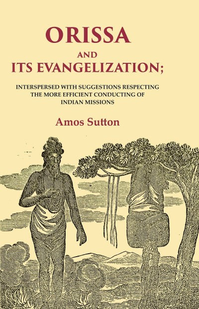 Orissa and its Evangelization: Interspersed with Suggestions Respecting the More Efficient Conducting of Indian Missions - Gyan Books - Swadesiicart