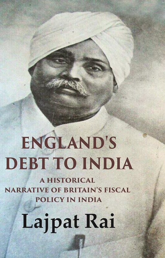 England's Debt to India A Historical Narrative of Britain's Fiscal Policy in India - Gyan Books - Swadesiicart