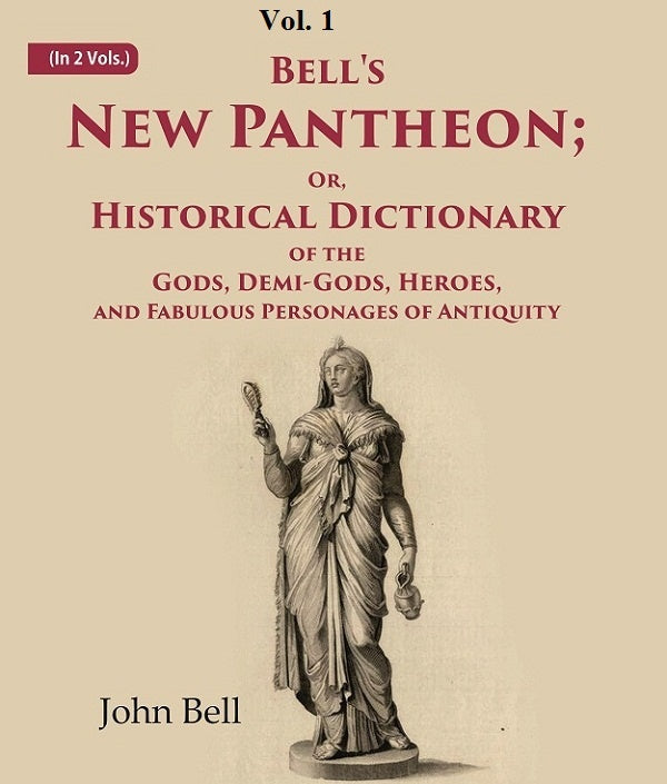 Bell's New Pantheon Or Historical Dictionary of the Gods, Demi-Gods, Heroes, and Fabulous Personages of Antiquity 1st - Gyan Books