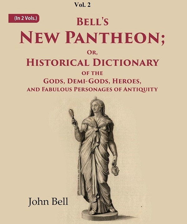 Bell's New Pantheon Or Historical Dictionary of the Gods, Demi-Gods, Heroes, and Fabulous Personages of Antiquity 2nd - Gyan Books - Swadesiicart