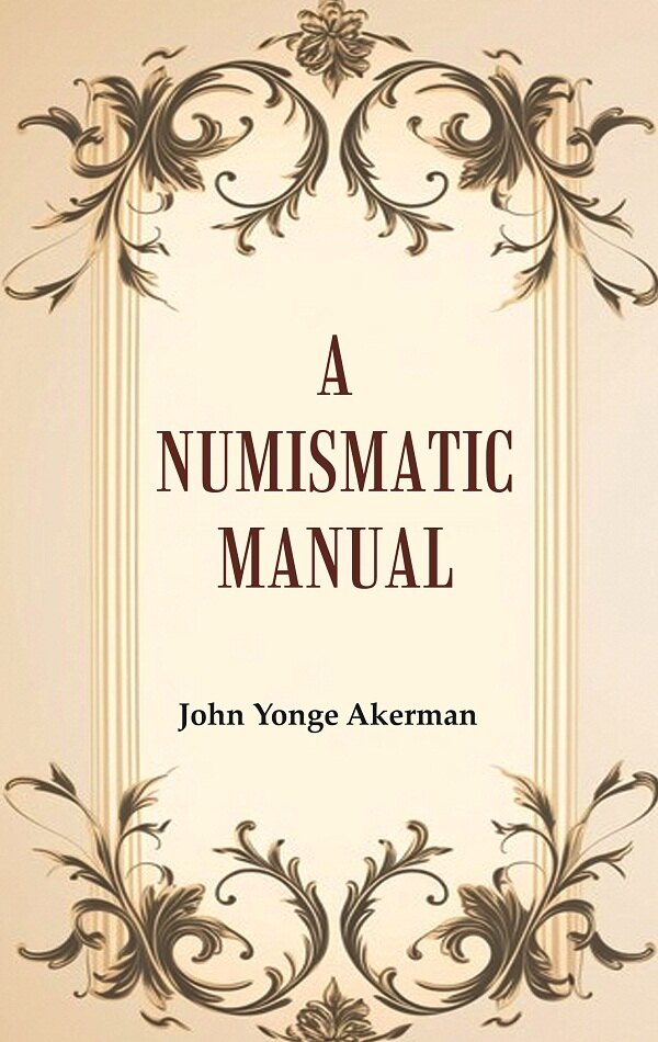 A Numismatic Manual - Gyan Books - Swadesiicart