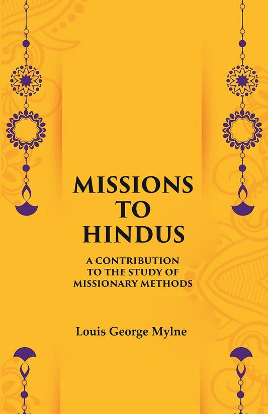 Missions to Hindus A Contribution to the Study of Missionary Methods - Gyan Books - Swadesiicart