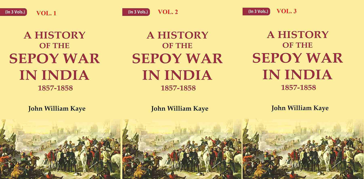 A History of the Sepoy War in India 1857-1858 3 Vols. Set - Gyan Books
