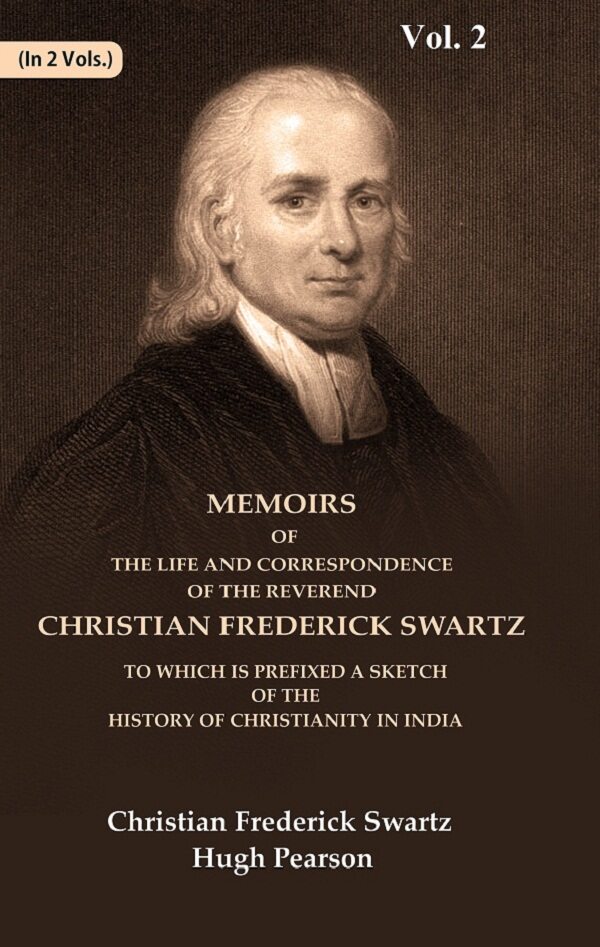 Memoirs Of The Life And Correspondence Of The Reverend Christian Frederick Swartz To Which Is Prefixed A - Gyan Books