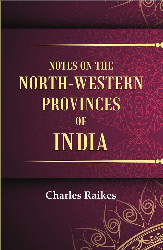 Notes on the North-Western Provinces of India - Gyan Books - Swadesiicart