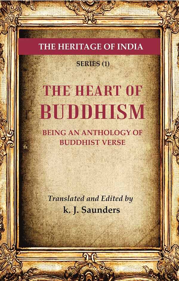 The Heritage of India Series (1): The Heart of Buddhism Being an Anthology of Buddhist Verse - Gyan Books - Swadesiicart