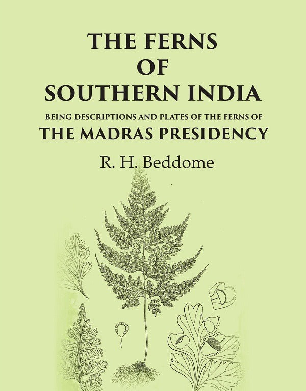The Ferns of Southern India Being descriptions and plates of the ferns of the Madras Presidency - Gyan Books