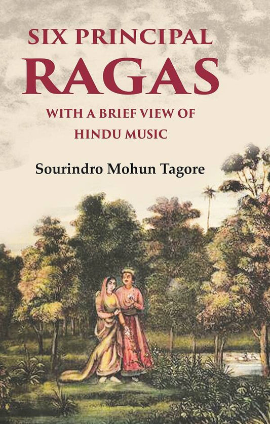 Six Principal Ragas With a Brief View of Hindu Music - Gyan Books