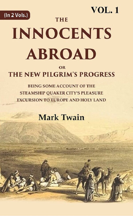 The Innocents Abroad Or The New Pilgrim'S Progress Being Some Account Of The Steamship Quaker City’S - Gyan Books - Swadesiicart