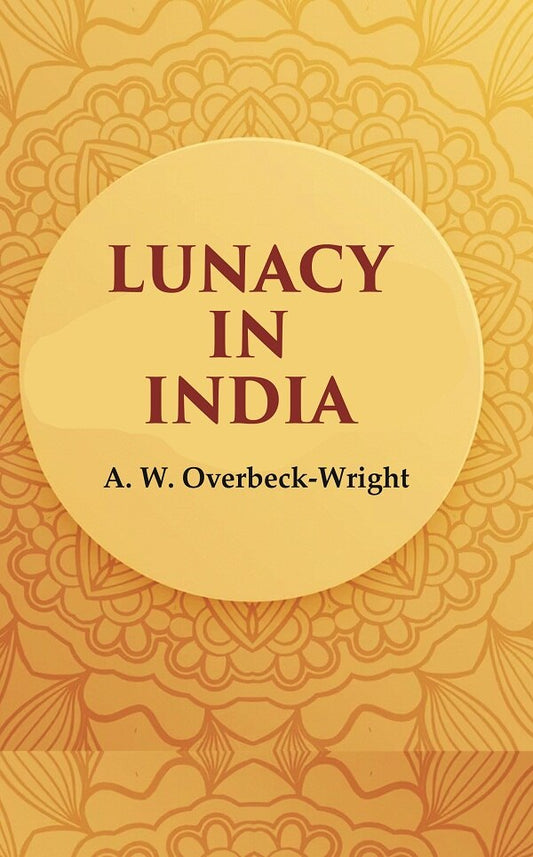 Lunacy in India - Gyan Books - Swadesiicart