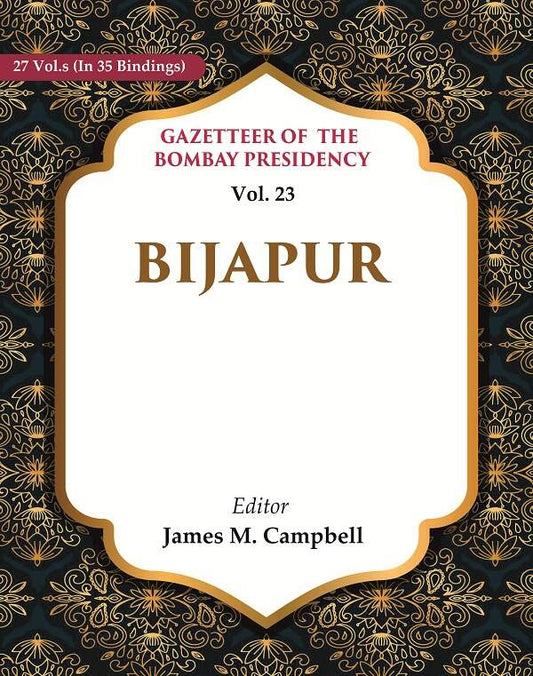 Gazetteer of the Bombay Presidency: Bijapur 23rd - Gyan Books