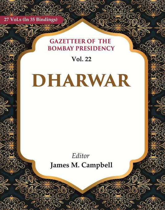 Gazetteer of the Bombay Presidency: Dharwar 22nd - Gyan Books