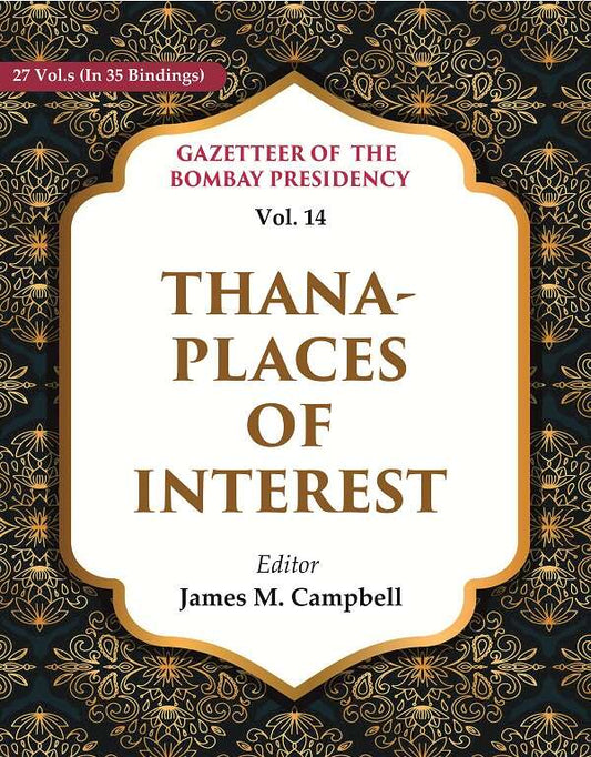 Gazetteer of the Bombay Presidency: Thana - Places of Interest 14th - Gyan Books