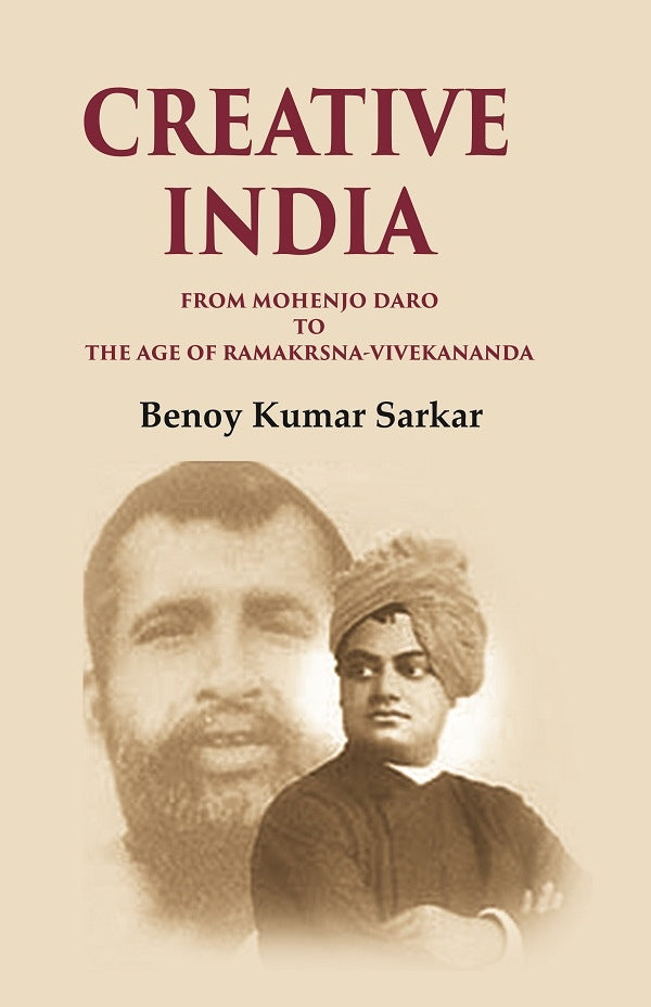 Creative India From Mohenjo Daro to the Age of Ramakrshna-Vivekananda - Gyan Books