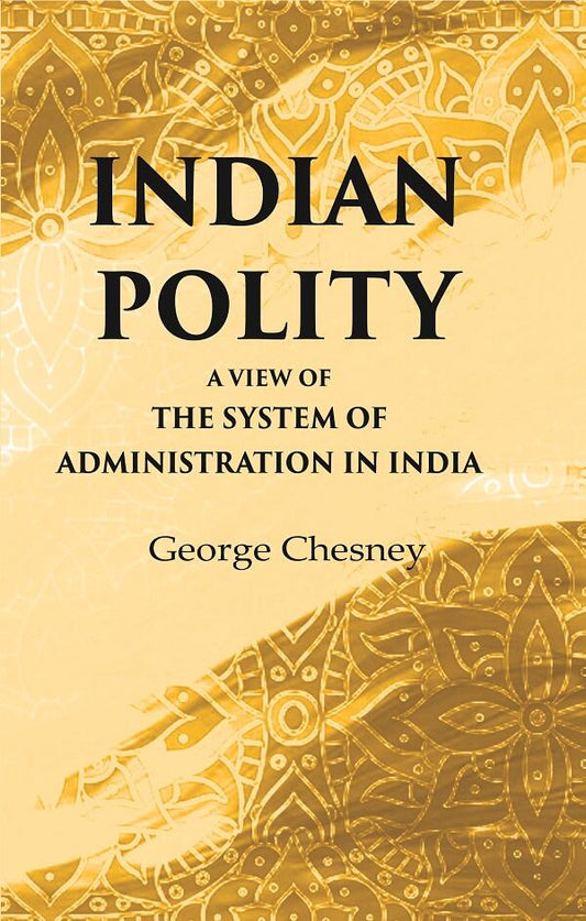 Indian Polity A view of the system of administration in India - Gyan Books - Swadesiicart