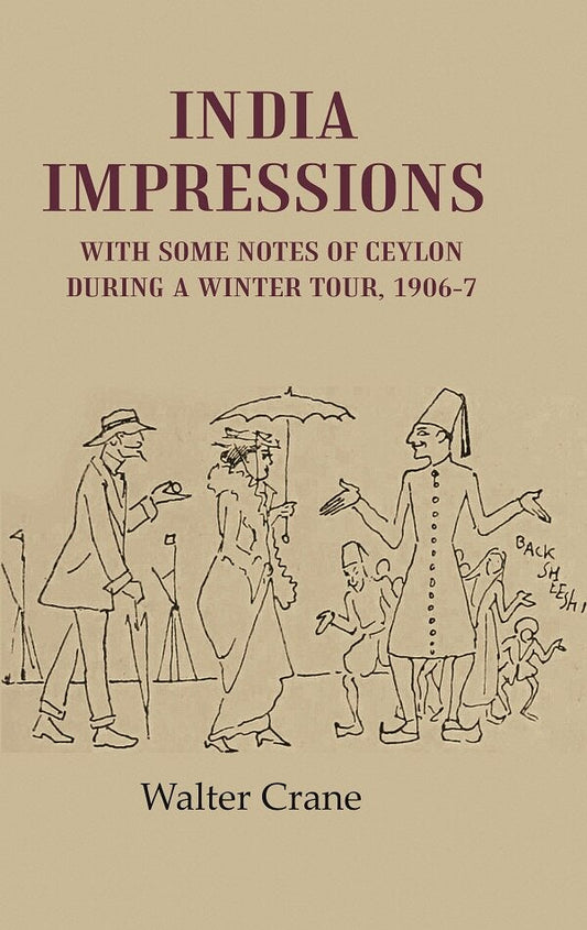 India Impressions With Some Notes of Ceylon During a Winter Tour, 1906-7 - Gyan Books