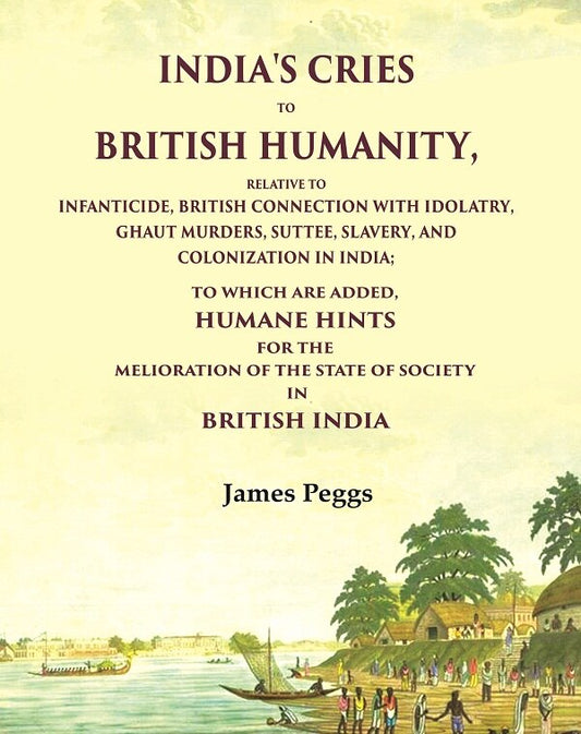 India'S Cries To British Humanity, Relative To Infanticide, British Connection With Idolatry, Ghaut - Gyan Books