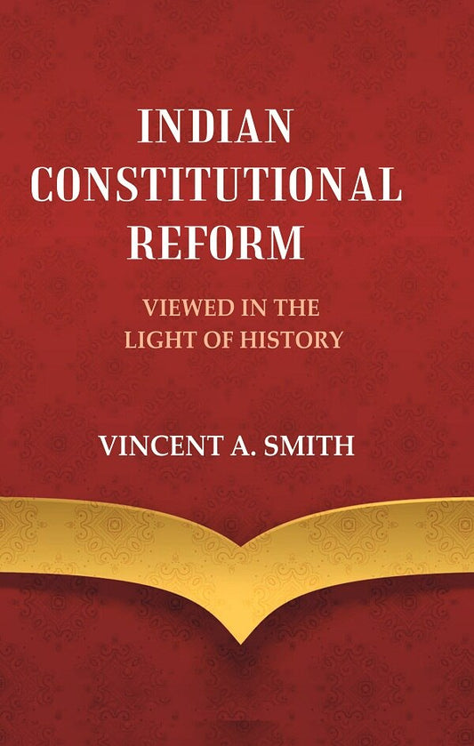 Indian Constitutional Reform Viewed in the Light of History - Gyan Books - Swadesiicart