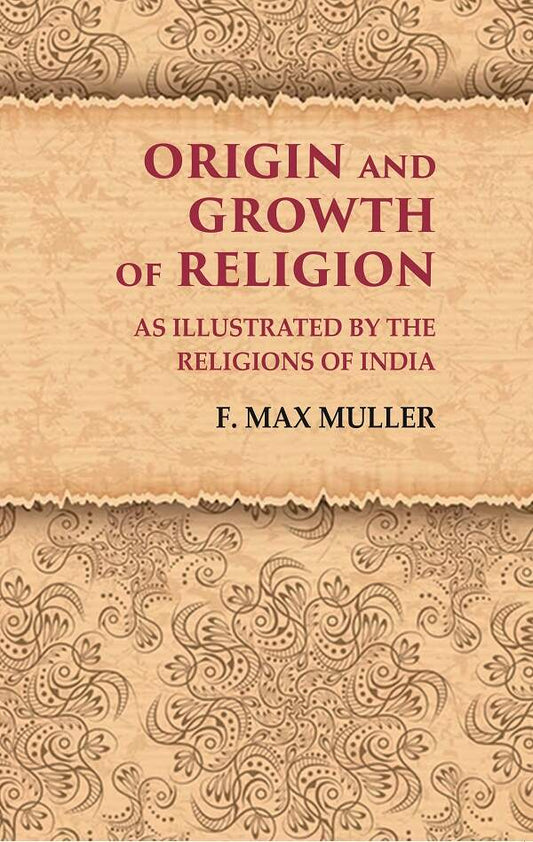 Origin and Growth of Religion As Illustrated by the Religions of India - Gyan Books