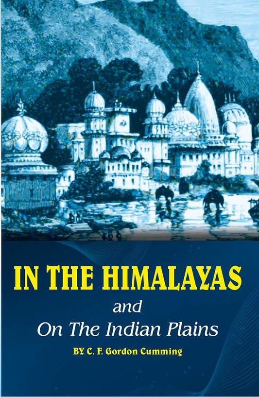 In the Himalayas and on the Indian Plains - Gyan Books