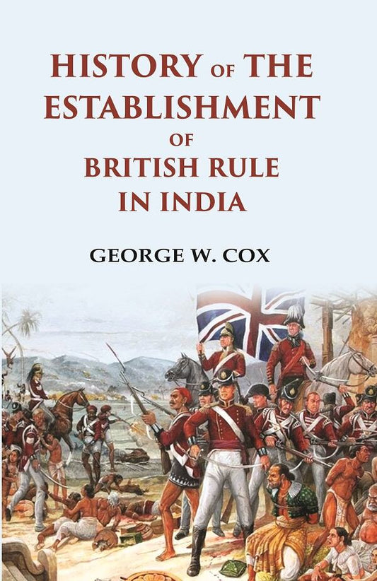History of the Establishment of British Rule in India - Gyan Books