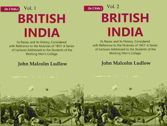 British India: Its Races, And Its History, Considered With Reference To The Mutinies Of : 1857 2 Vols. Set - Gyan Books