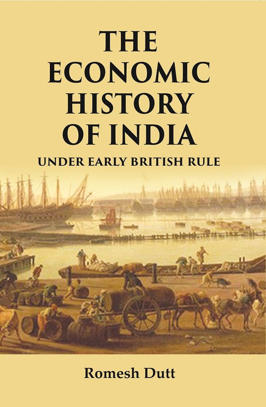 The Economic History of India: Under Early British Rule - Gyan Books