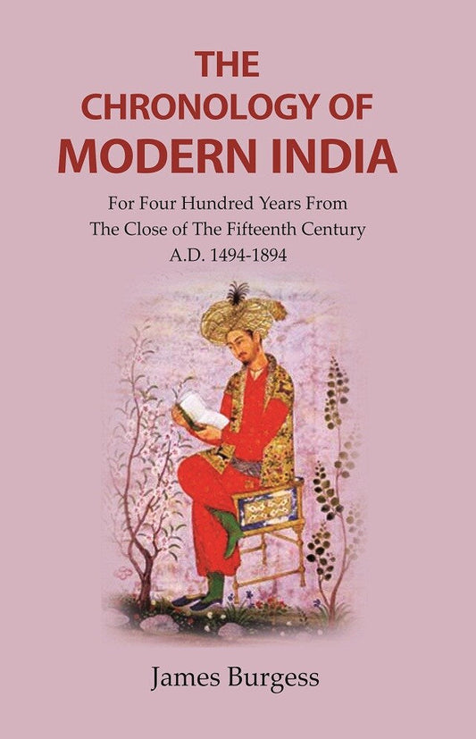 The Chronology of Modern India: for Four Hundred Years from the Close of the Fifteenth Century A.D. 1494-1894 - Gyan Books