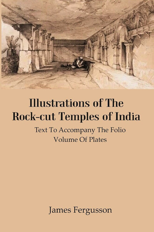 Illustrations of The Rock-cut Temples of India: Text to Accompany the Folio Volume of Plates - Gyan Books - Swadesiicart