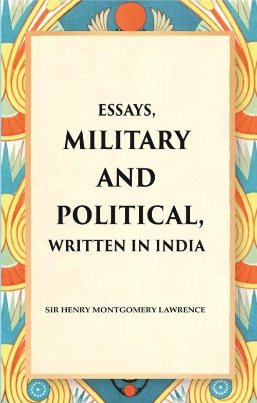 Essays, Military and Political, Written in India - Gyan Books