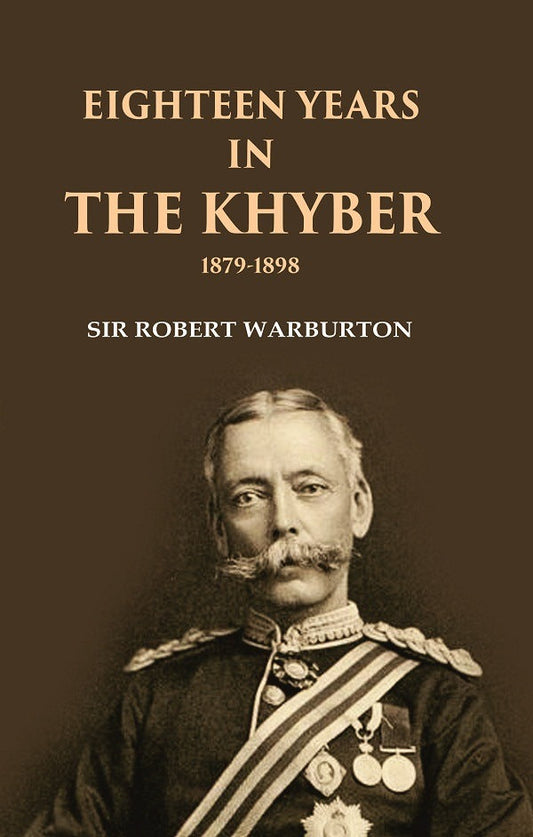 Eighteen Years in the Khyber 1879-1898 - Gyan Books
