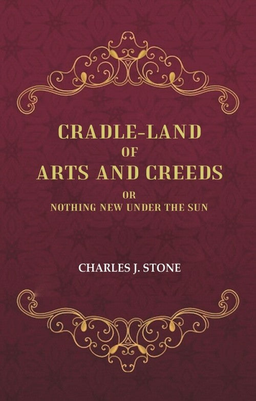Cradle-Land of Arts and Creeds: Or nothing New Under the Sun - Gyan Books