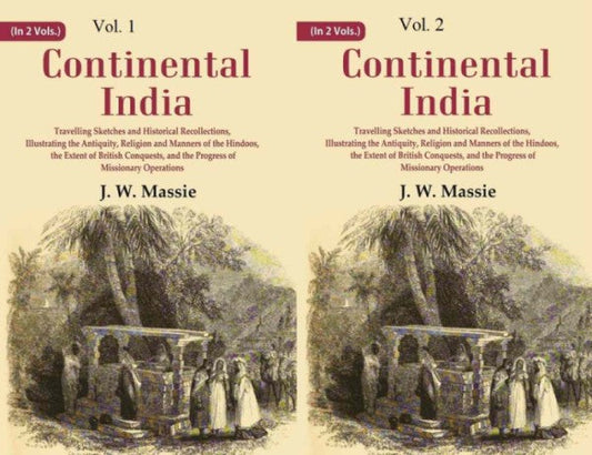 Continental India: Travelling Sketches And Historical Recollections, Illustrating The 2 Vols. Set - Gyan Books