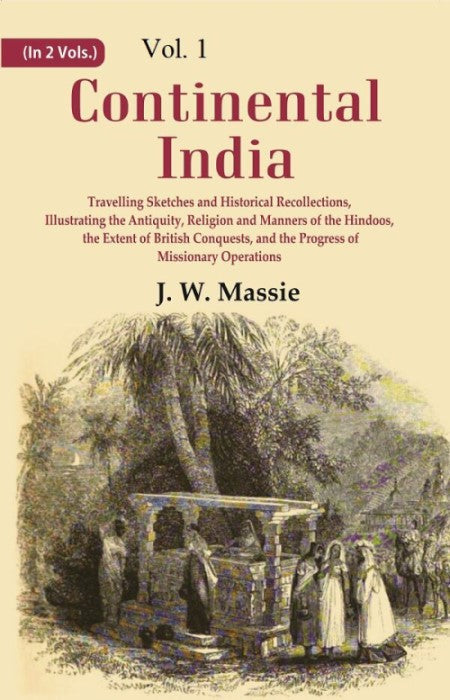 Continental India: Travelling Sketches And Historical Recollections, Illustrating The Antiquity, Religion 1St - Gyan Books - Swadesiicart