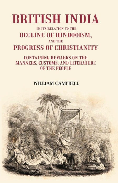 British India In Its Relation To The Decline Of Hindooism, And The Progress Of Christianity - Gyan Books