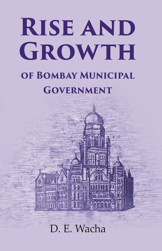 Rise and Growth: of Bombay Municipal Government - Gyan Books